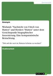 Cover von Wielands 'Nachricht von Ulrich von Hutten' und Herders 'Hutten' unter dem Gesichtspunkt biographischer Inszenierung. Eine komparatistische Betrachtung