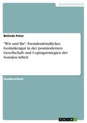 Cover von 'Wir und Ihr'. Fremdenfeindliches Gedankengut in der postmodernen Gesellschaft und Copingstrategien der Sozialen Arbeit