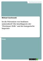 Cover von Ist die Prävention von Straftaten unmoralisch? Die Anschlagserie der 'Zwickauer Zelle und der kategorische Imperativ
