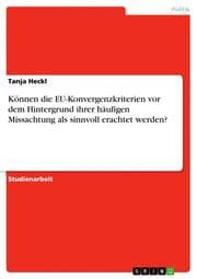 Cover von Können die EU-Konvergenzkriterien vor dem Hintergrund ihrer häufigen Missachtung als sinnvoll erachtet werden?