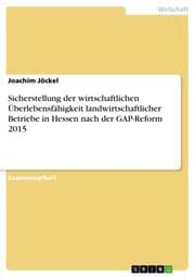 Cover von Sicherstellung der wirtschaftlichen Überlebensfähigkeit landwirtschaftlicher Betriebe in Hessen nach der GAP-Reform 2015