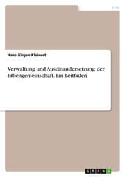 Cover von Verwaltung und Auseinandersetzung der Erbengemeinschaft. Ein Leitfaden