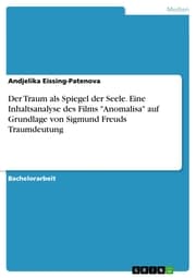 Cover von Der Traum als Spiegel der Seele. Eine Inhaltsanalyse des Films 'Anomalisa' auf Grundlage von Sigmund Freuds Traumdeutung