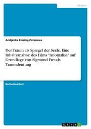 Cover von Der Traum als Spiegel der Seele. Eine Inhaltsanalyse des Films 'Anomalisa' auf Grundlage von Sigmund Freuds Traumdeutung