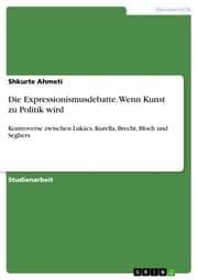 Cover von Die Expressionismusdebatte. Wenn Kunst zu Politik wird