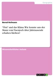 Cover von 'Ötzi' und das Klima. Wie konnte uns der Mann vom Tisenjoch über Jahrtausende erhalten bleiben?