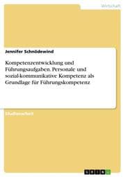 Cover von Kompetenzentwicklung und Führungsaufgaben. Personale und sozial-kommunikative Kompetenz als Grundlage für Führungskompetenz