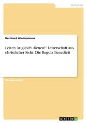 Cover von Leiten ist gleich dienen?! Leiterschaft aus christlicher Sicht. Die Regula Benedicti
