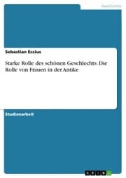 Cover von Starke Rolle des schönen Geschlechts. Die Rolle von Frauen in der Antike