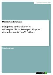 Cover von Schöpfung und Evolution als widersprüchliche Konzepte? Wege zu einem harmonischen Verhältnis
