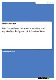 Cover von Die Darstellung der institutionellen und mystischen Religion bei Sebastian Barry