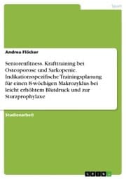 Cover von Seniorenfitness. Krafttraining bei Osteoporose und Sarkopenie. Indikationsspezifische Trainingsplanung für einen 8-wöchigen Makrozyklus bei leicht erhöhtem Blutdruck und zur Sturzprophylaxe