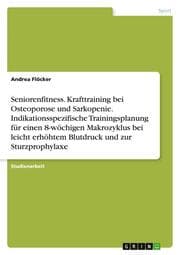 Cover von Seniorenfitness. Krafttraining bei Osteoporose und Sarkopenie. Indikationsspezifische Trainingsplanung für einen 8-wöchigen Makrozyklus bei leicht erhöhtem Blutdruck und zur Sturzprophylaxe