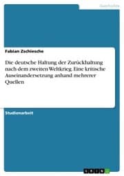 Cover von Die deutsche Haltung der Zurückhaltung nach dem zweiten Weltkrieg. Eine kritische Auseinandersetzung anhand mehrerer Quellen