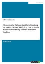 Cover von Die deutsche Haltung der Zurückhaltung nach dem zweiten Weltkrieg. Eine kritische Auseinandersetzung anhand mehrerer Quellen