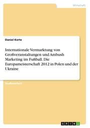 Cover von Internationale Vermarktung von Großveranstaltungen und Ambush Marketing im Fußball. Die Europameisterschaft 2012 in Polen und der Ukraine