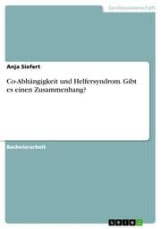 Cover von Co-Abhängigkeit und Helfersyndrom. Gibt es einen Zusammenhang?