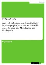 Cover von Zum 150. Geburtstag von Friedrich Emil Heyn. Biographische Skizze und Auswahl seiner Beiträge über Metallkunde und Metallografie