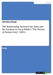 Cover von The Relationship between the Artist and his Creation in Oscar Wilde's 'The Picture of Dorian Gray' (1891)