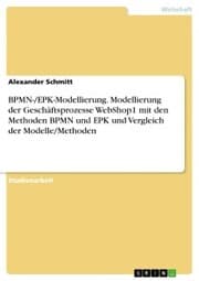 Cover von BPMN-/EPK-Modellierung. Modellierung der Geschäftsprozesse WebShop1 mit den Methoden BPMN und EPK und Vergleich der Modelle/Methoden