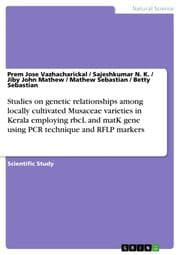 Cover von Studies on genetic relationships among locally cultivated Musaceae varieties in Kerala employing rbcL and matK gene using PCR technique and RFLP markers