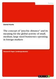 Cover von The concept of 'psychic distance' and its meaning for the global activity of small, medium, large sized businesses operating in foreign markets