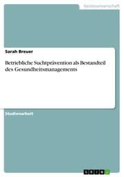 Cover von Betriebliche Suchtprävention als Bestandteil des Gesundheitsmanagements