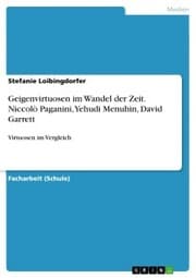 Cover von Geigenvirtuosen im Wandel der Zeit. Niccolò Paganini, Yehudi Menuhin, David Garrett