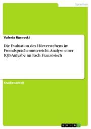 Cover von Die Evaluation des Hörverstehens im Fremdsprachenunterricht. Analyse einer IQB-Aufgabe im Fach Französisch