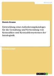 Cover von Entwicklung eines Anforderungskataloges für die Gestaltung und Verwendung von Kennzahlen und Kennzahlensystemen der Intralogistik