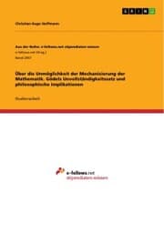 Cover von Über die Unmöglichkeit der Mechanisierung der Mathematik. Gödels Unvollständigkeitssatz und philosophische Implikationen