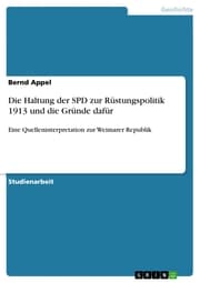 Cover von Die Haltung der SPD zur Rüstungspolitik 1913 und die Gründe dafür