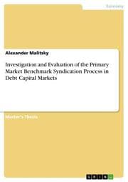 Cover von Investigation and Evaluation of the Primary Market Benchmark Syndication Process in Debt Capital Markets