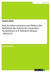 Cover von Exil als Leben zwischen zwei Welten. Die Reflektion des Lebens der russischen Vertriebenen in V. Nabokovs Roman Masenka