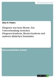 Cover von Diogenes war kein Messie. Zur Unterscheidung zwischen Diogenes-Syndrom, Messie-Syndrom und anderen ähnlichen Zuständen