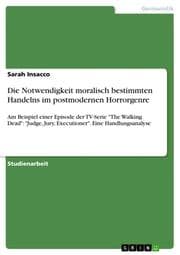 Cover von Die Notwendigkeit moralisch bestimmten Handelns im postmodernen Horrorgenre