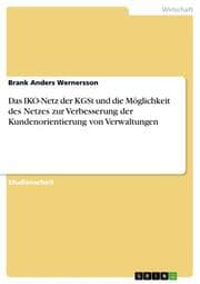 Cover von Das IKO-Netz der KGSt und die Möglichkeit des Netzes zur Verbesserung der Kundenorientierung von Verwaltungen