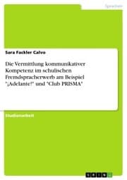 Cover von Die Vermittlung kommunikativer Kompetenz im schulischen Fremdspracherwerb am Beispiel '¡Adelante!' und 'Club PRISMA'