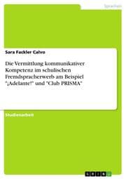Cover von Die Vermittlung kommunikativer Kompetenz im schulischen Fremdspracherwerb am Beispiel '¡Adelante!' und 'Club PRISMA'