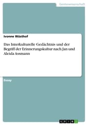 Cover von Das Interkulturelle Gedächtnis und der Begriff der Erinnerungskultur nach Jan und Aleida Assmann