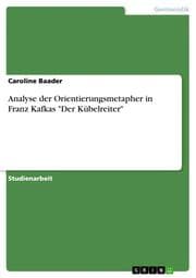 Cover von Analyse der Orientierungsmetapher in Franz Kafkas 'Der Kübelreiter'