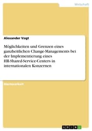 Cover von Möglichkeiten und Grenzen eines ganzheitlichen Change-Managements bei der Implementierung eines HR-Shared-Service-Centers in internationalen Konzernen