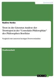 Cover von Trost in der Literatur. Analyse der Trosttopoi in der 'Consolatio Philosophiae' des Philosophen Boethius