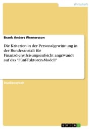 Cover von Die Kriterien in der Personalgewinnung in der Bundesanstalt für Finanzdienstleisungsaufsicht angewandt auf das 'Fünf-Faktoren-Modell'