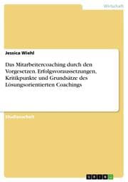 Cover von Das Mitarbeitercoaching durch den Vorgesetzen. Erfolgsvoraussetzungen, Kritikpunkte und Grundsätze des Lösungsorientierten Coachings
