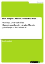Cover von Francisco Ayala und seine Übersetzungstheorie. Ist seine Theorie praxistauglich und hilfreich?