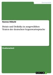 Cover von Deixis und Deiktika in ausgewählten Texten der deutschen Gegenwartssprache