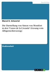 Cover von Die Darstellung von Simon von Montfort in den 'Canso de la Crozada' (Gesang vom Albigenserkreuzzug)