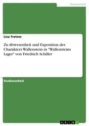 Cover von Zu Abwesenheit und Exposition des Charakters Wallenstein in 'Wallensteins Lager' von Friedrich Schiller