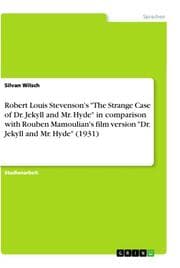 Cover von Robert Louis Stevenson's 'The Strange Case of Dr. Jekyll and Mr. Hyde' in comparison with Rouben Mamoulian's film version 'Dr. Jekyll and Mr. Hyde' (1931)